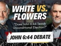 Four Part Review of James White / Leighton Flowers Debate on John&nbsp;6:44